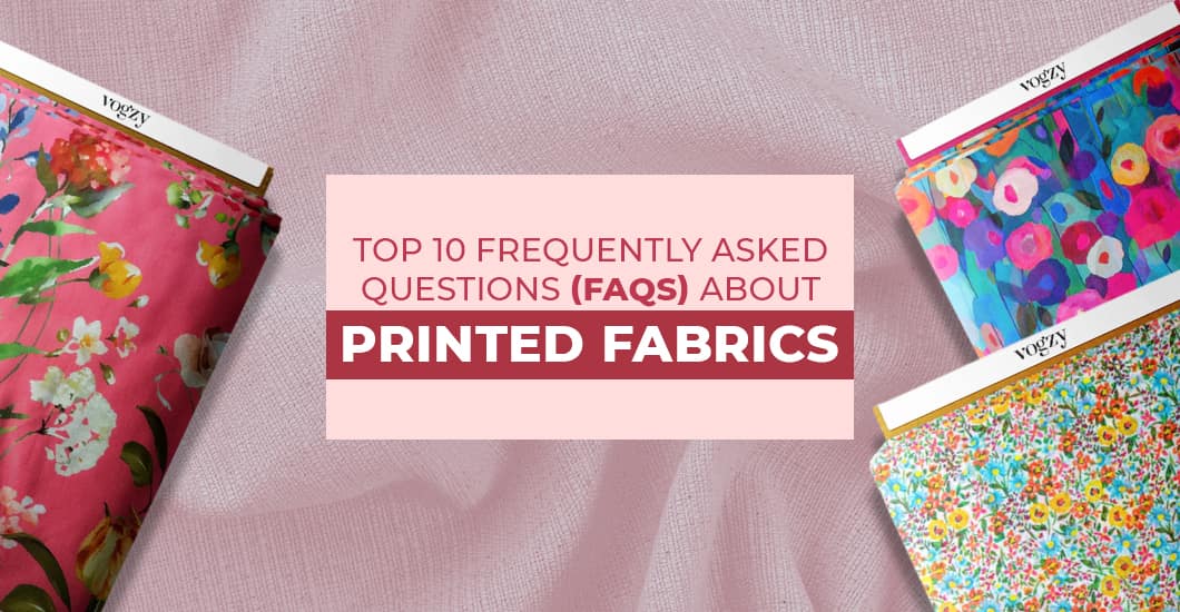 Top 10 Frequently Asked Questions (FAQs) about Printed Fabrics